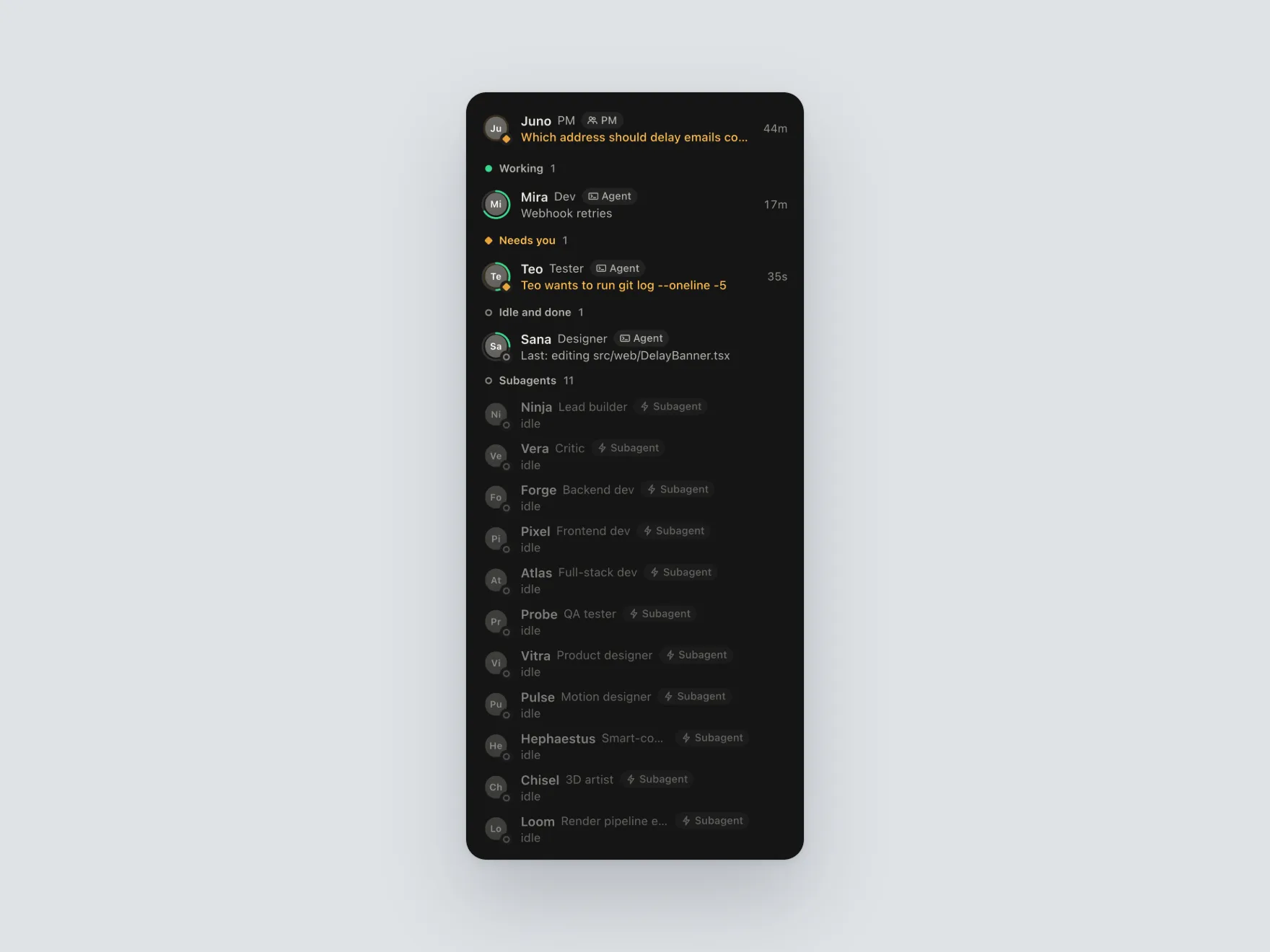 Dash App Agents tab: Juno, the PM, waiting on a question; Mira, Dev, working on webhook retries; Teo, Tester, in Needs you, asking to run git log --oneline -5; Sana, Designer, idle and done; then 11 ready subagents, all idle: Ninja, lead builder; Vera, critic; Forge, backend dev; Pixel, frontend dev; Atlas, full-stack dev; Probe, QA tester; Vitra, product designer; Pulse, motion designer; Hephaestus, smart-contract dev; Chisel, 3D artist; Loom, render pipeline engineer.